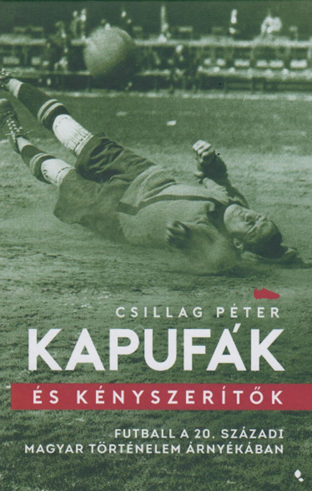 Csillag Péter: Kapufák és kényszerítők - Akiket nem csupán a foci, de a történelem is érdekel, azok minden bizonnyal nagy érdeklődéssel veszik majd a kezébe ezt a könyvet. A politika és a sport a magyar történelemben szorosan összefonódott, ennek az összefonódásnak a helyenként meglepő, helyenként borzongató, helyenként pedig megmosolyogni való történetét meséli el az a könyv. - Jaffa, 3499 Ft