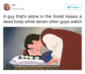 Hófehérke és a hét törpe: Egy pasi az erdőben megcsókol egy hullát, másik 7 srác pedig ezt végignézi. 