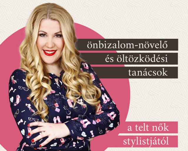 Önbizalom-növelő és öltözködési tanácsok a telt nők stylistjától!