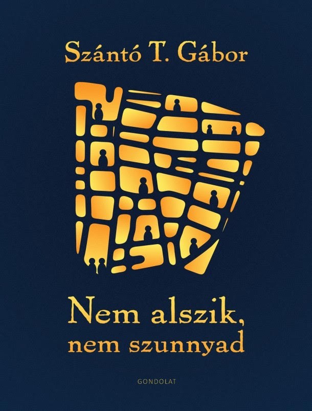 A könyvhétre jelenik meg Szántó T. Gábor Nem alszik, nem szunnyad című új könyve