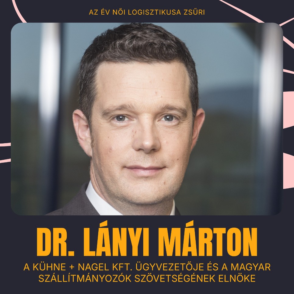 Dr Lányi Márton Kühne és Nagel Kft ügyvezetője Magyar Szállítmányozók Szövetségének elnöke