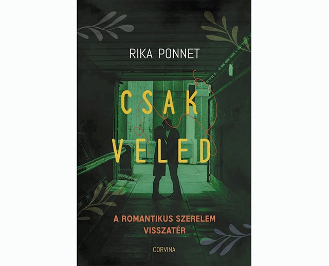 Rika Ponnet: Csak veled!, Corvina, Fordította: Bérczes Tibor, 2020, 3490 Ft