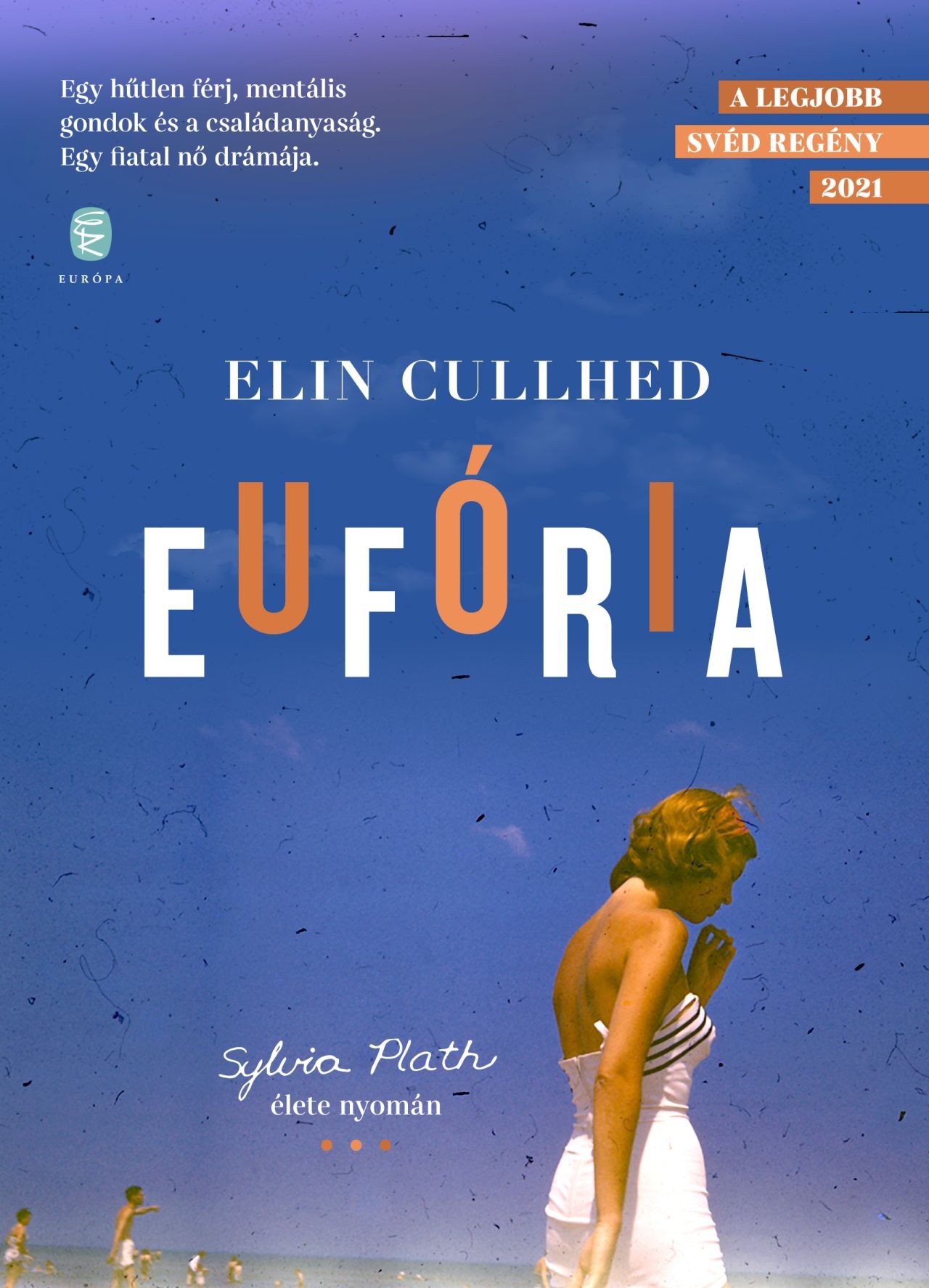 Elin Cullhed: Eufória – Sylvia Plath élete nyomán