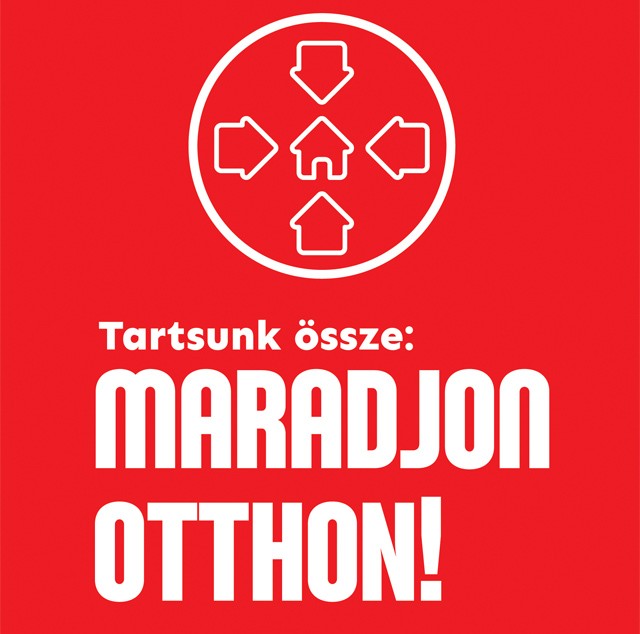 Azt üzenjük: Maradj otthon!