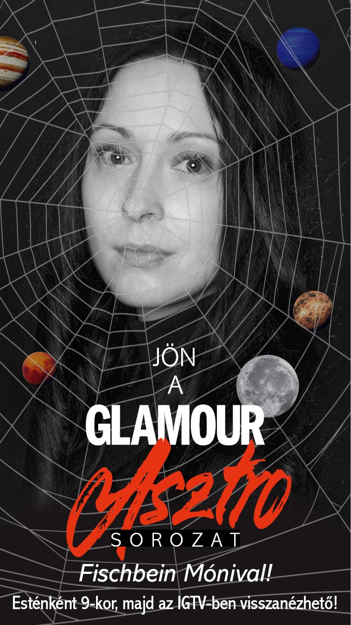 Elindult a GLAMOUR Asztro-sorozat! Minden este 9-kor Instagramon vizsgáljuk a bolygók állásának hatásait