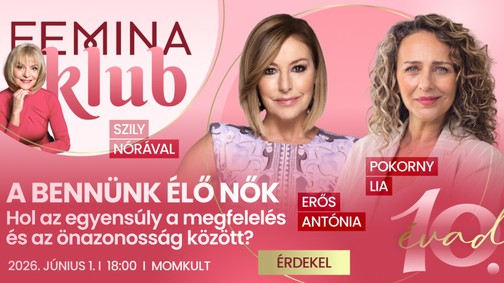 Erős Antónia és Pokorny Lia beszélgetnek a Femina Klubban arról, mit jelent ma nőnek lenni