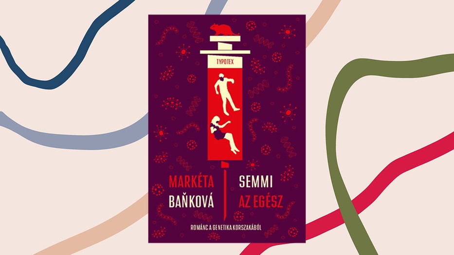 Markéta Bankova: Semmi az egész - Románc a genetika korszakából, Typotex Kiadó, 2021, 3200 Ft