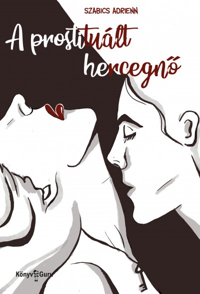 Szabics Adrienn: A prostituált hercegnő - Könyv Guru - 3790 Ft