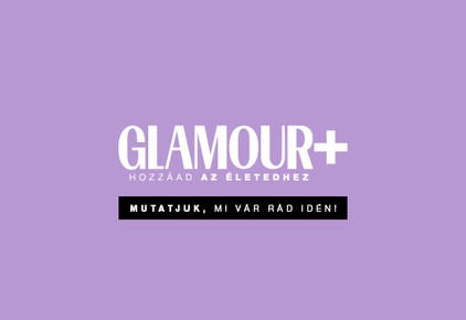 Izgalmas eseményekkel vár a GLAMOUR+!