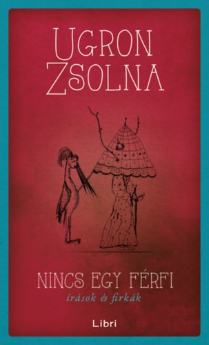 A Nincs egy férfi című novelláskötet Ugron Zsolna saját rajzaival jelent meg