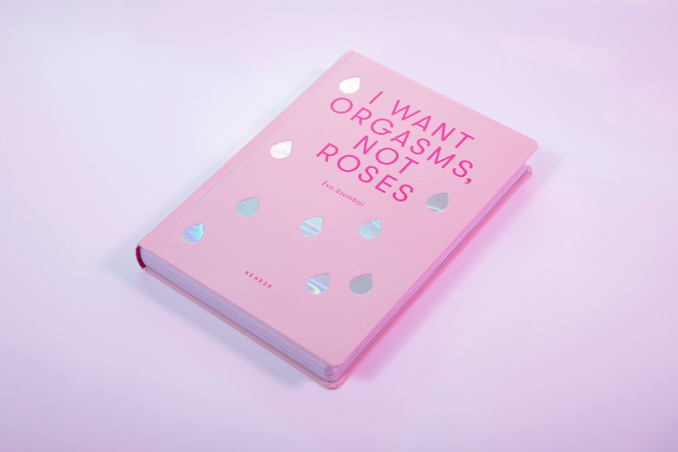 Szombat Éva: I Want Orgasmas, Not Roses könyvét is Bárdy Anna borítója díszíti