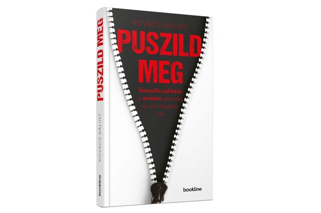 Kovács Bálint: Puszild meg - Szexuális zaklatás, a #metoo jelenség és ami mögötte van, Bookline, 2499 Ft