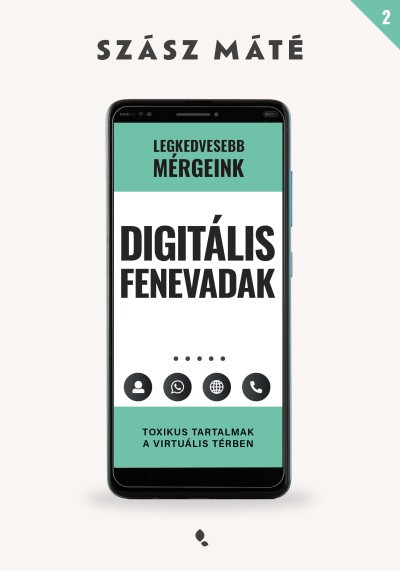Szász Máté: Digitális fenevadak - Toxikus tartalmak a virtuális térben (Jaffa Kiadó), Kiadói ár: 5999 Ft