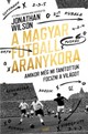 Jonathan Wilson: A magyar futball aranykora - Hogyan változtatta meg a magyar foci aranykora a modern labdaraúgást? Valójában ez a kötet eredeti címe, ami szinte minden magyar rajongót érdekelhet. Wilson az egyik leghíresebb szakíró manapság, aki nem ragad a Puskás-Bozsik-féle Aranycsapatnál, hanem sokkal mélyebben érti meg a magyar foci egykori sikerét - Gabo, 4990 Ft