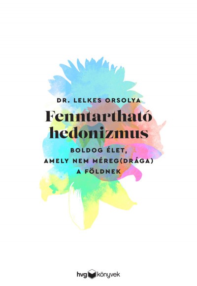 dr Lelkes Orsolya: Fenntartható hedonizmus