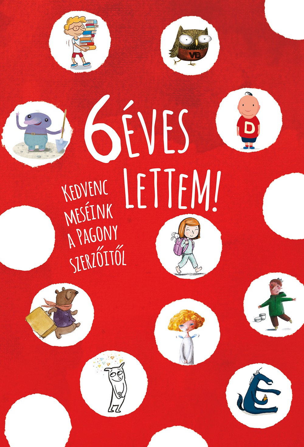 Kedvenc meséink a Pagony szerzőitől 6 éves lettem! - LIBRI 4490 Ft  GLAMOUR-napokon 3590 Ft