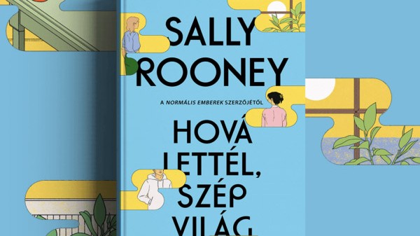  Sally Rooney: Hová lettél, szép világ - az ír szerző harmadik regénye