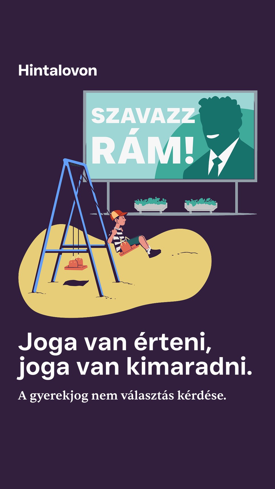 Egy kampányplakát árnyékában játszó gyerek emlékeztet arra, hogy a választási időszakban is első a gyerekek védelme és jogaik tiszteletben tartása