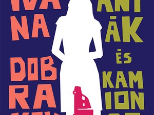 Nők az idegösszeomlás szélén - A hét könyve: Anyák és kamionsofőrök