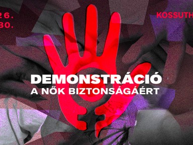 Demonstráció a nők biztonságáért: az Isztambuli egyezmény ratifikálását kérjük a kormánytól 