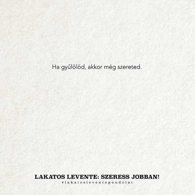 ˝Ha gyűlölöd, akkor még szereted˝- 6 idézet Lakatos Levente tollából, amit nem hagyhatsz ki!