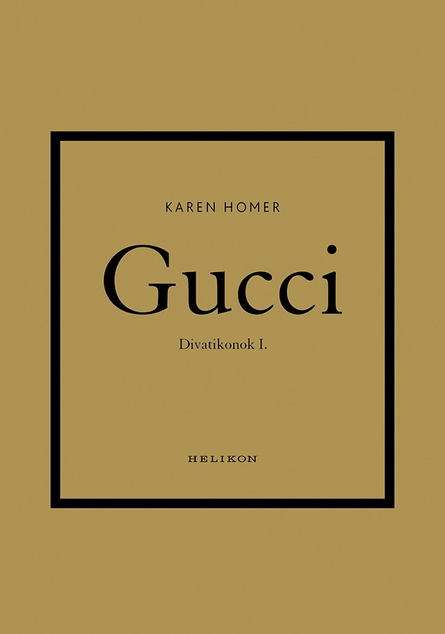 KAREN HOMER: Gucci – Divatikonok I. HELIKON 4999 Ft 