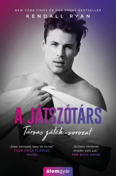 Kendall Ryan: A játszótárs - Smith Hamiltonnak megvan mindene - okos, jóképű és gazdag. Tökéletes életét esze ágában sincs elrontani holmi nőügyekkel, főként úgy nem, ha a kiszemelt a legjobb barátjának a kishúga. A “baj” csak annyi, hogy az idegesítő kislányból időközben gyönyörű fiatal nő lett, így a fiú sem tud már rá úgy nézni, mint régen - főként azon az éjszakán, amikor a lány bemászik mellé az ágyba. „Édes, könnyed, szexi és vicces!!!" - Four Chick Flipping Pages. Online ár: 4 500 Ft (Bookline). 