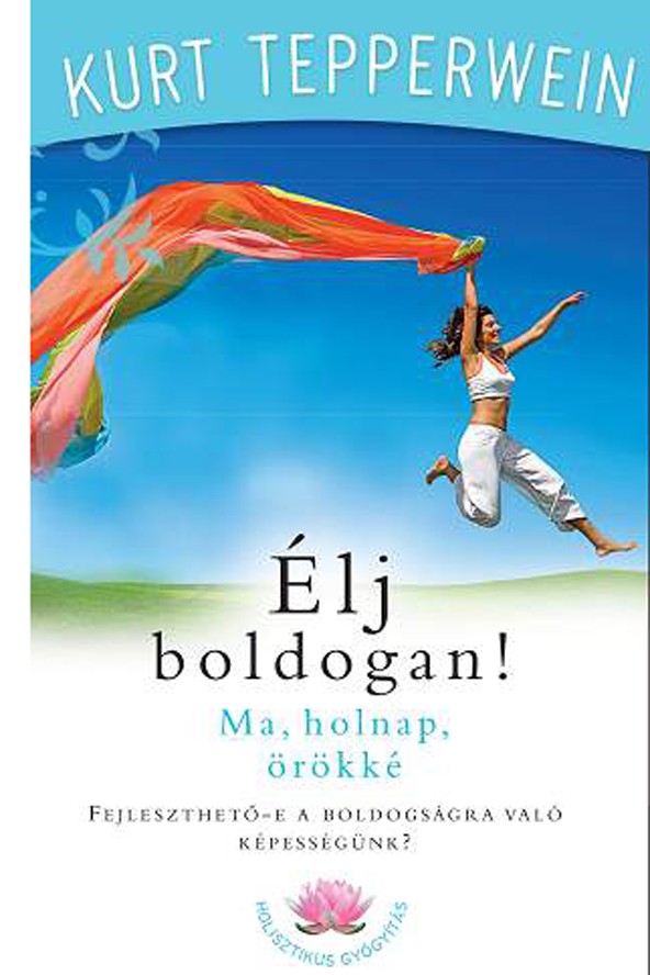 Kurt Tepperwein: Élj boldogan MÉRTÉK KIADÓ 2999 Ft