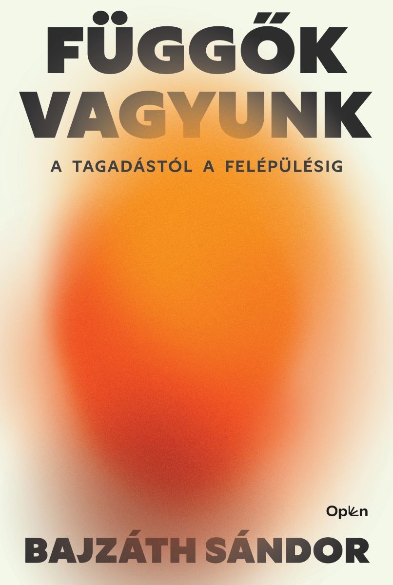 Bajzáth Sándor, Függők vagyunk, Open Books, 5999 Ft