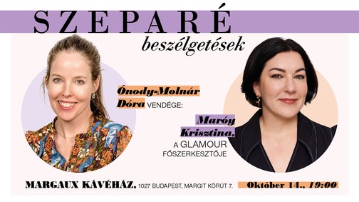 „A női hang ma erősebb, mint valaha” – inspiráló Szeparé beszélgetés Maróy Krisztinával és Ónody-Molnár Dórával