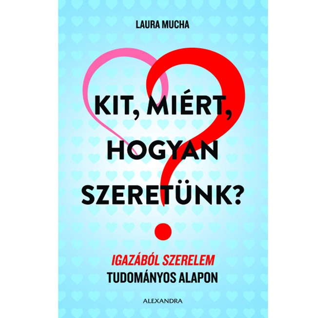A szerelem szakirodalma - A hét könyve: Kit, miért, hogyan szeretünk?