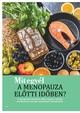 Hormonbarát táplálkozás: A mediterrán étrend, a fitoösztrogének és a vércukorszint-stabilizáló ételek szerepe a változókori tünetek enyhítésében