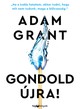  Adam Grant: Gondold újra!