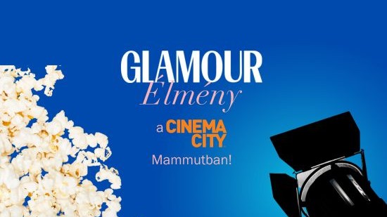 Cinema City x GLAMOUR Élmény