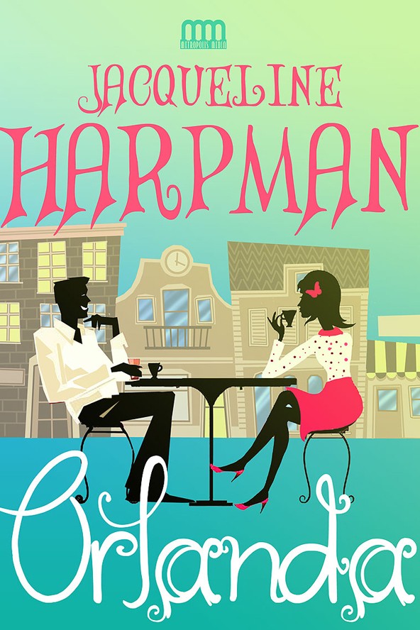 Jacqueline Harpman: Orlanda METROPOLIS MEDIA GROUP 2990 Ft