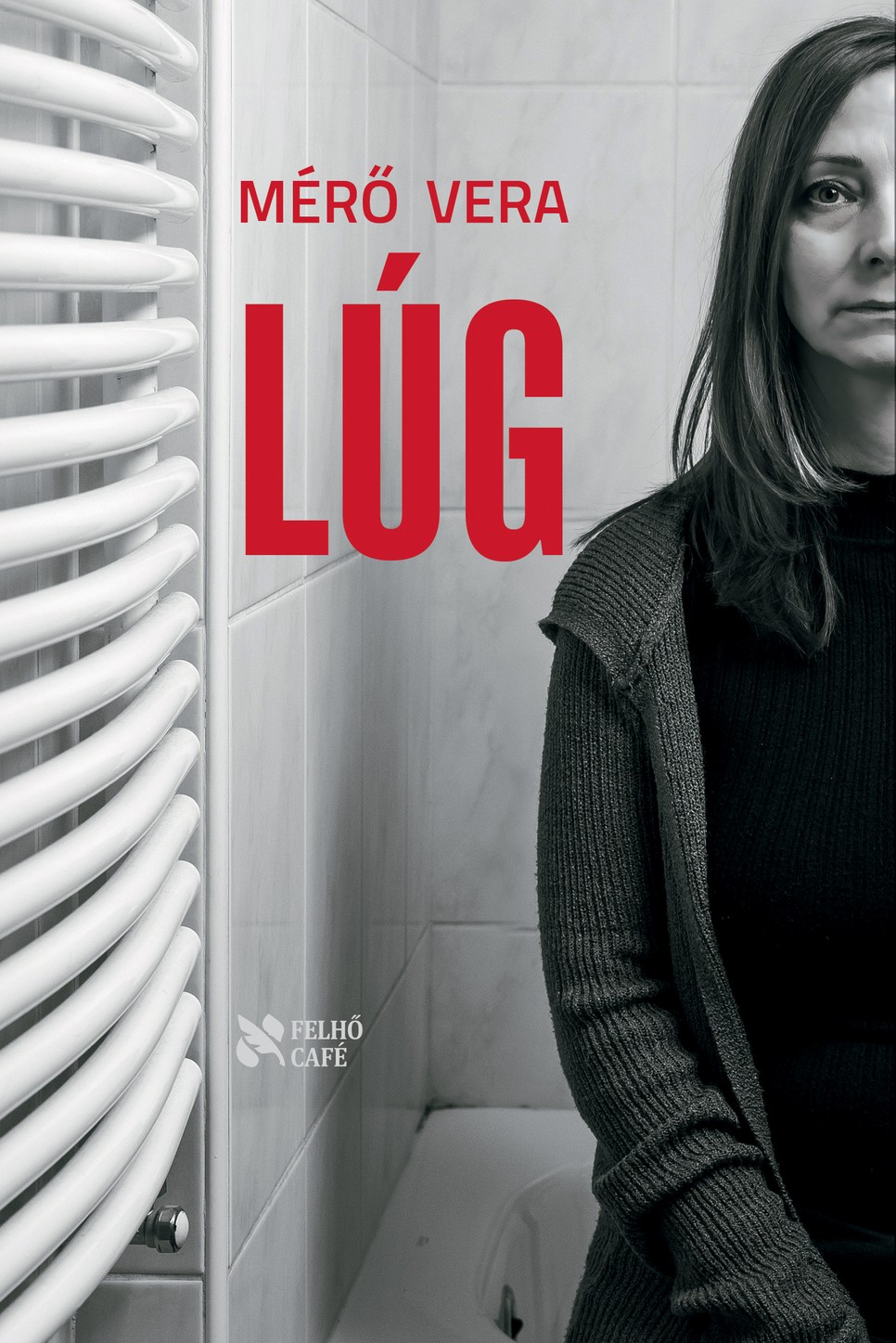 Mérő Vera: Lúg | FELHŐ CAFÉ KÖNYVEK 5990 Ft