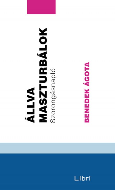 „Pedig nincs annál fontosabb, minthogy jóban legyél magaddal” – interjú Benedek Ágotával, az Állva maszturbálok című könyv szerzőjével