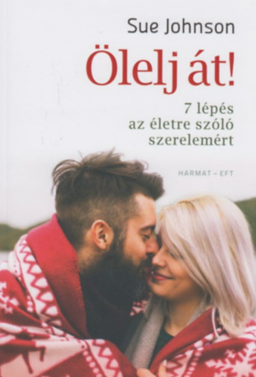 Sue Johnson: Ölelj át! – 7 lépés az életre szóló szerelemért - Online ár 4 242 Ft