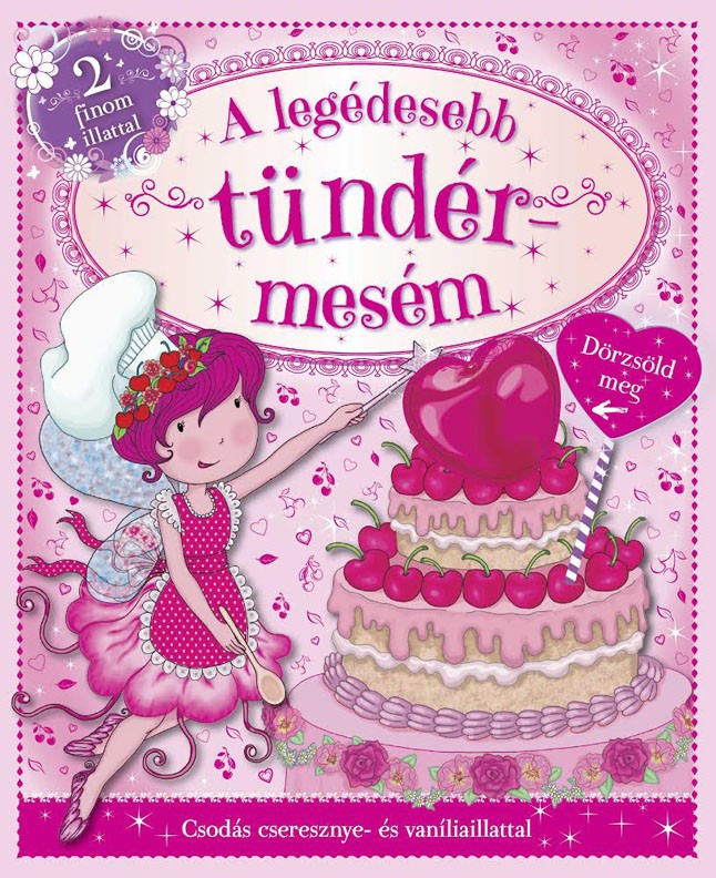 A legédesebb tündérmesém NAPRAFORGÓ Kiadó 1790 Ft www.napraforgo.hu