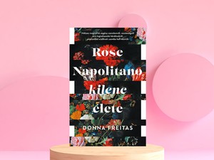Variációk az anyaságra – A hét könyve: Rose Napolitano kilenc élete