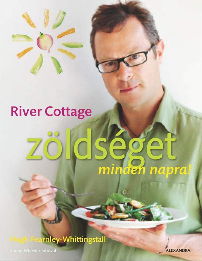 River Cottage: Zöldséget minden napra ALEXANDRA 6500 Ft www.alexandra.hu