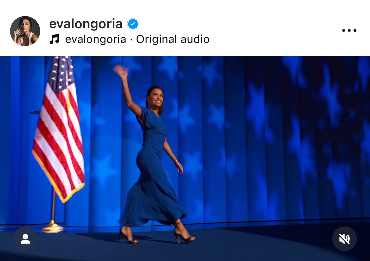 Eva Longoria beszédet is mondott a Demokrata Nemzeti Gyűlésen: „Mélyen megtisztelve és hálásan tekintek vissza, hogy tegnap este beszélhettem a Demokrata Nemzeti Gyűlésen. Nőként, anyaként és a közösségünk védelmezőjeként az, hogy ezen a színpadon állhattam, megerősítette bennem a hangunk fontosságát. Kamala Harris inspiráló vezető, aki motivál minket, hogy harcoljunk egy igazságosabb és egyenlőbb jövőért.”