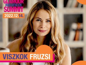 Találkozz Viszkok Fruzsival a GLAMOUR Influencer Summiton!