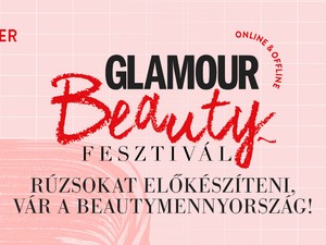 Újra jön a GLAMOUR Beautyfesztivál! A jegyed többszörösét kapod meg beautytermékekben