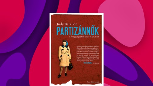 Hogyan lehet, hogy nem része a holokausztkánonnak az ellenálló partizánnők története? – A hét könyve: Partizánnők