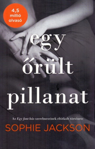 Sophie, Jackson: Egy őrült pillanat - Kat Lane soha nem hitte volna, hogy beleszeret egy börtöntöltelékbe, de a szívének képtelen volt megálljt parancsolni. Mivel ezzel Carter is így volt, már az esküvőjükre készülnek. De vajon a férfi képes lesz maga mögött hagyni a múlt sötét árnyait? Online ár: 1 900 Ft (Bookline). 