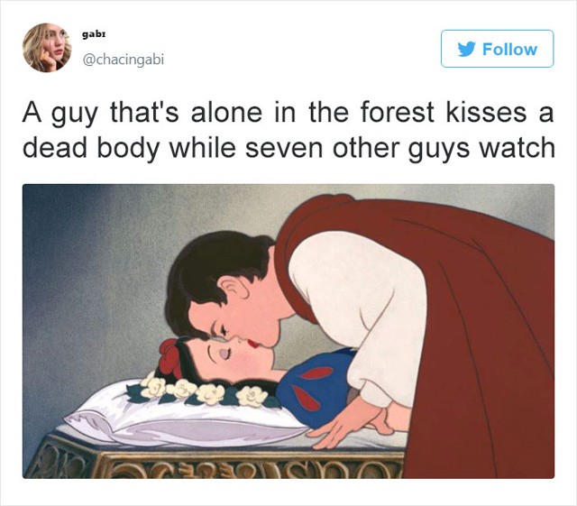 Hófehérke és a hét törpe: Egy pasi az erdőben megcsókol egy hullát, másik 7 srác pedig ezt végignézi. 