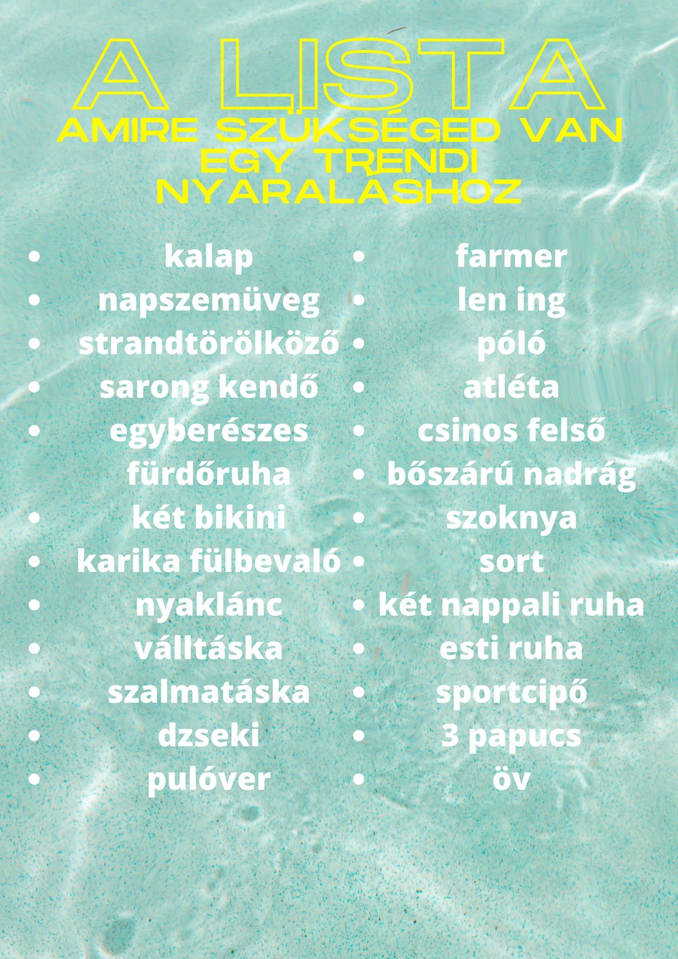 Íme a lista hogy a nyaralás tökéletes legyen.