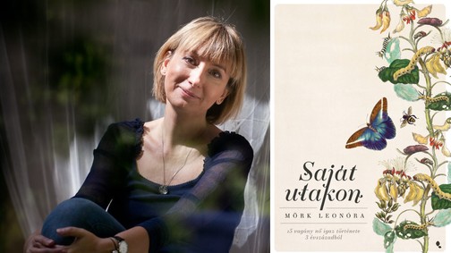 A történelmet évszázadokon át férfiak írták, férfi szemszögből és férfiakról - interjú Mörk Leonórával új könyve kapcsán