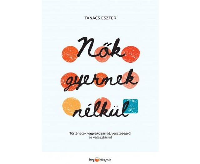 Tanács Eszter: Nők gyermek nélkül